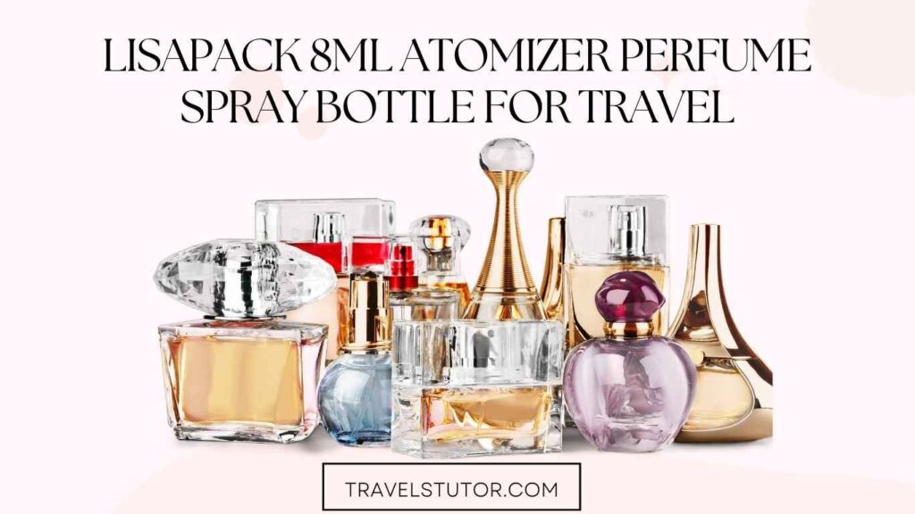 Lisapack 8ml Atomizer Perfume Spray Bottle for Travel is a collection of colorful perfume bottles, featuring a highlighted Lisapack 8ml atomizer with text and travelsutor.com displayed.